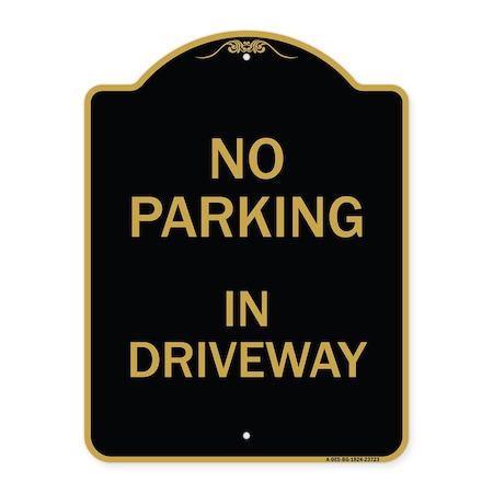 Signmission Designer Series Sign-No Parking in Driveway, Black & Gold Aluminum Sign, 18" x 24", BG-1824-23723 A-DES-BG-1824-23723